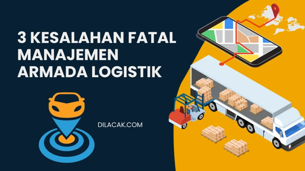 3 kesalahan fatal manajemen armada logistik
